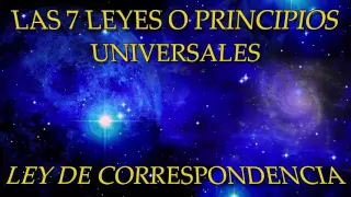 LAS 7 LEYES O PRINCIPIOS UNIVERSALES-LEY DE CORRESPONDENCIA