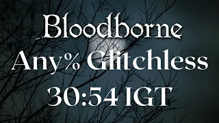 *Former WR* Bloodborne - Any% Glitchless Speedrun in 30:54 IGT