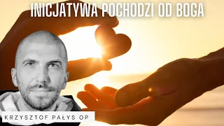 Inicjatywa pochodzi od Boga. o. Krzysztof Pałys OP