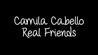 Camila Cabello - Real Friends Lyrics