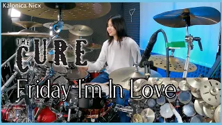 The Cure - Friday I'm In Love || Drum cover by KALONICA NICX