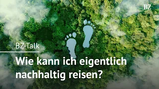 BZ-Talk: Wie kann ich umweltbewusst reisen?