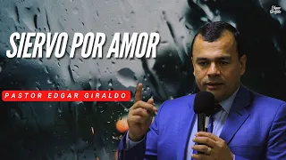Pastor Edgar Giraldo - Siervo por amor