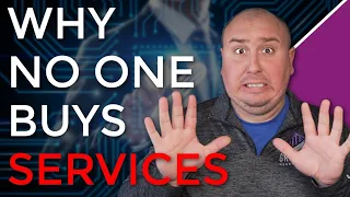 Why No One Is Buying Services. Its Not What You Think...