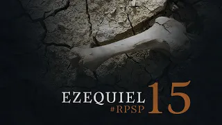 Ezequiel 15 - Reavivados Por Su Palabra | #RPSP