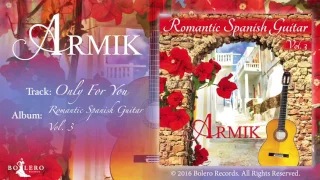 Armik – Only For You - Official - Nuevo Flamenco, Spanish Guitar