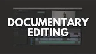 How to Edit a Documentary!