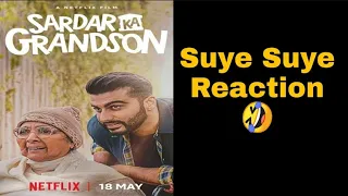 Sardar ka Grandson Suye Suye Reaction