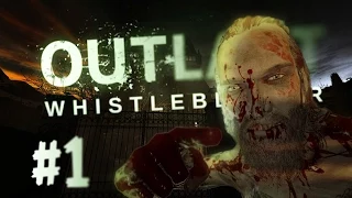 НЕ ХАВАЙ МЕНЯ! - Прохождение Outlast DLC Whistleblower #1