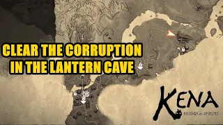 Clear the corruption in the Lantern Cave Kena Bridge of Spirits