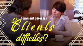 Comment gérer les clients difficiles?😡⁉︎