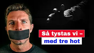 Så tystas vi – med tre hotelser