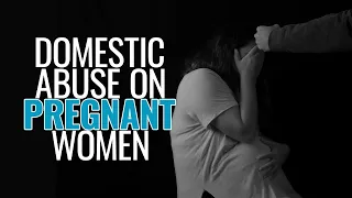 Domestic Abuse on Pregnant Women