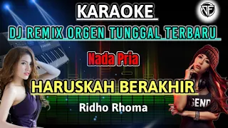 HARUSKAH BERAKHIR RIDHO RHOMA - KARAOKE DJ REMIX SLOW TERBARU