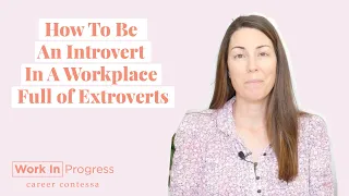 How To Be An Introvert In A Workplace Full of Extroverts