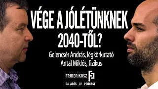 END OF OUR PROSPERITY FROM 2040? A. Gelencsér, atmospheric scientist - M. Antal, physicist // FP. 54