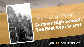 The Past is Prologue: "Sumner High School: The Best Kept Secret" A Documentary Film