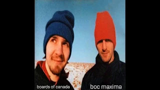 Boards of Canada - Boc Maxima (2019 Remaster/Re-edit)