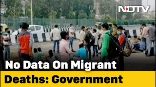 No Data On Migrant Deaths, So No Compensation: Government To Parliament