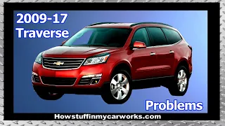 Chevy Traverse 1st generation from 2009 to 2017 common problems, issues and complaints