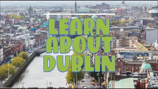 Learn about Dublin