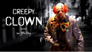 CREEPY CLOWN in Philly