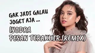 (Remix) Lyodra - Pesan Terakhir, Gak Jadi Galau ... Kita Joget Aja