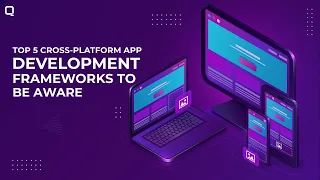 Top 5 Cross Platform App Development Frameworks To Be Aware Of In 2024