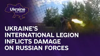 Ukrainian International Legion inflicts damage on Russian forces