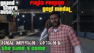 GTA 5 ★ Final Mission Option B ★ The Time's Come (Michael) [100% Gold Medal]