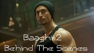 || Making of Baaghi 2 Behind The Scenes || T-Series || 2018