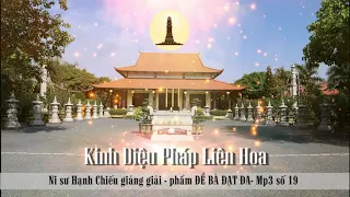 136 Kinh Diệu Pháp Liên Hoa - Phẩm ĐỀ BÀ ĐẠT ĐA MP3 19 - NS. Hạnh Chiếu giảng giải ngày 09/12/2020