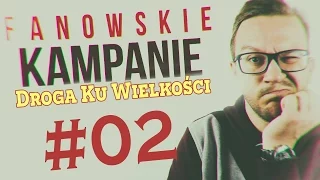 Droga ku Wielkości (Fanowskie Kampanie - H3) #2