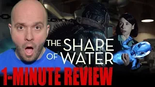 THE SHAPE OF WATER (2017) - One Minute Movie Review