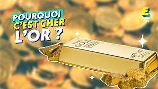 Pourquoi c'est cher l'or ?