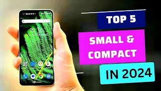 Top 5 : Best Small & Compact Phones to buy in 2024