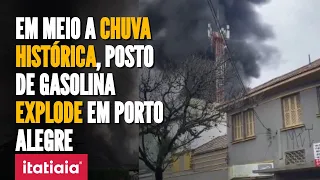 CHUVA NO RS: PELO MENOS DUAS PESSOAS MORREM EM EXPLOSÃO DE POSTO DE GASOLINA EM PORTO ALEGRE