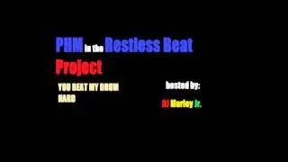 YOU BEAT MY DRUM HARD (PHM Remix) Restless Beat Project hosted by Dj Marley Jr.