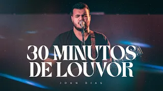 30 Minutos de Louvor | John Dias