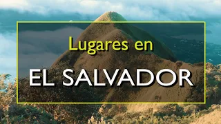 El Salvador: Los 10 mejores lugares para visitar en El Salvador