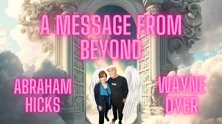 Abraham Hicks - A Message From Wayne Dyer And Powerful Advice From Abraham