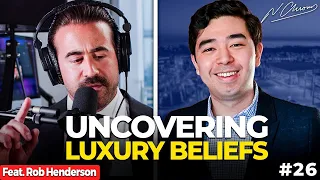Rob Henderson: Luxury Beliefs and Status Games | The Really Rich Podcast - Ep. 26