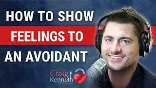 How To Show Feelings To An Avoidant Partner