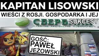 Wieści z Rosji. Gospodarka i jej sukcesy-głównie urojone:). Paweł Jeżowski i 🇵🇱 KAPITAN LISOWSKI
