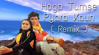 Hoga Tumse Pyara Kaun - होगा तुमसे प्यारा कौन | Dj Remix | 90s Hit Song | SK SHIVAM REMIX | [2022]