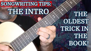 Songwriting Tips: INTROS: The Oldest Trick In The Book.