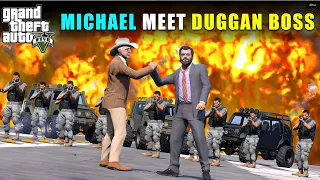 MICHAEL MEET DUGGAN BOSS | GTA 5 GAMEPLAY | GTA 5