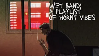 Wet Sand (웻샌드): a bl playlist of horny vibes