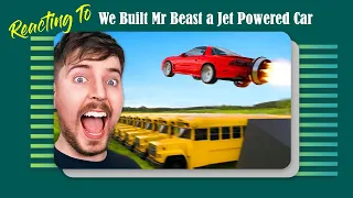 Reacting To We Built Mr Beast a Jet Powered Car | V349