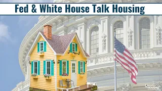 Fed & White House Talk Housing